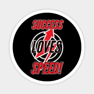 Success Loves Speed! Magnet